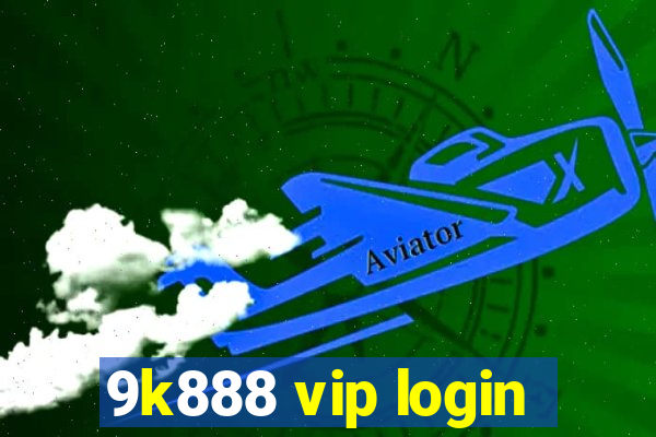 9k888 vip login